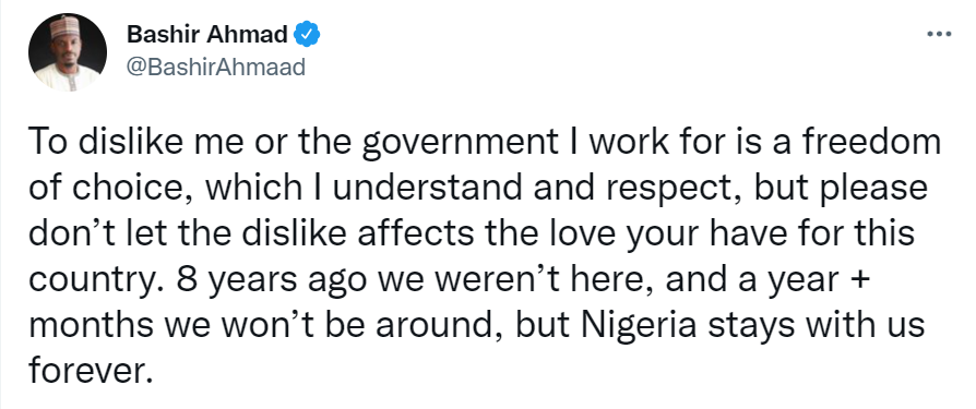 It's okay to dislike me or the government I work for but let it not affect the love your have for this country - Presidential aide, Bashir Ahmad
