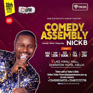 Abuja Residents Set For Fun-filled Easter Monday As Nick B Hits FCT With Comedy Assembly APRIL 16, 2022