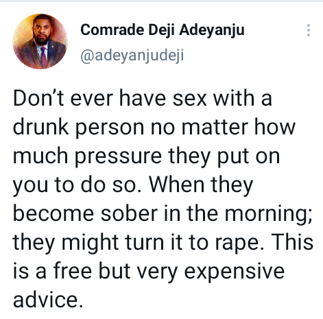 Don’t ever have sex with a drunk person no matter how much pressure they put on you to do so" - Activist Deji Adeyanju says