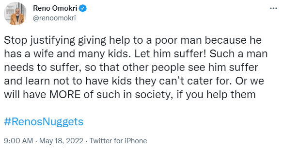 Stop justifying giving help to a poor man because he has a wife and many kids. Let him suffer! - Reno Omokri