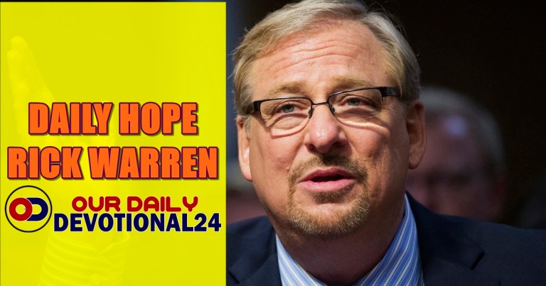 Daily Hope 7 May 2022 Rick Warren Devotional